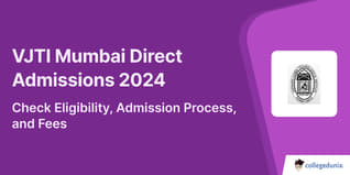VJTI Mumbai Direct Admissions 2024, Check Eligibility, Admission Process, and Fees